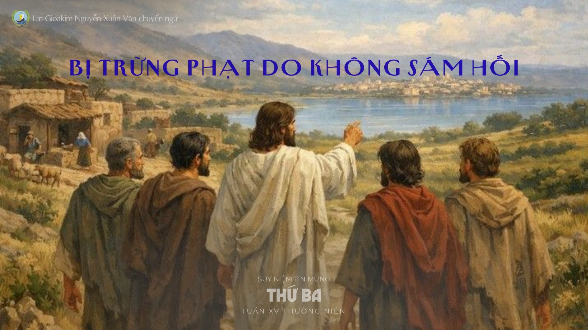 Lời ban Sự sống: Bị trừng phạt do không sám hối_Thứ Ba tuần XV _ Mùa Thường niên